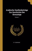 Arabische Quellenbeiträge Zur Geschichte Der Kreuzzüge; Volume 1