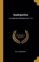Quadripartitus: Ein Englisches Rechtsbuch Von 1114