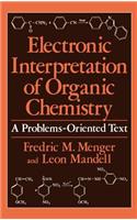 Electronic Interpretation of Organic Chemistry