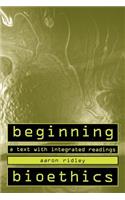Beginning Bioethics