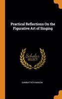 Practical Reflections On the Figurative Art of Singing