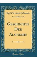 Geschichte Der Alchemie (Classic Reprint)