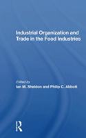 Industrial Organization and Trade in the Food Industries