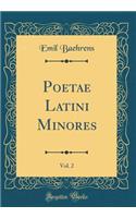 Poetae Latini Minores, Vol. 2 (Classic Reprint)