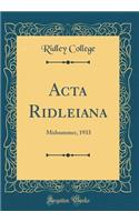 ACTA Ridleiana: Midsummer, 1933 (Classic Reprint): Midsummer, 1933 (Classic Reprint)