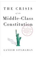 The Crisis of the Middle-Class Constitution: Why Economic Inequality Threatens Our Republic
