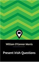 Present Irish Questions