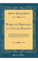 Ward 22 Precinct 1, City of Boston: List of Residents 20 Years of Age and Over; Non-Citizens Indicated by Males Indicated by (°); As of January 1, 1960 (Classic Reprint)