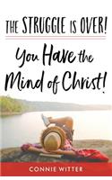 Struggle Is Over! You Have the Mind of Christ!