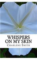 Whispers On My Skin