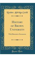 History of Brown University: With Illustrative Documents (Classic Reprint)