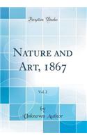 Nature and Art, 1867, Vol. 2 (Classic Reprint)