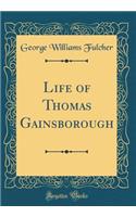 Life of Thomas Gainsborough (Classic Reprint)