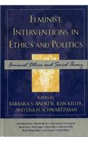 Feminist Interventions in Ethics and Politics