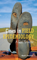 Cases In Field Epidemiology: A Global Perspective