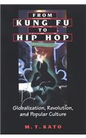 From Kung Fu to Hip Hop: Globalization, Revolution, and Popular Culture