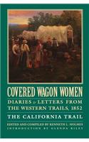 Covered Wagon Women, Volume 4: Diaries and Letters from the Western Trails, 1852: The California Trail