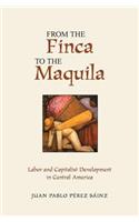 From the Finca to the Maquila