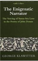 The Enigmatic Narrator: The Voicing of Same-Sex Love in the Poetry of John Donne(14 Renaissance and Baroque Studies and Texts)