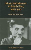 Music Hall Mimesis in British Film, 1895-1960