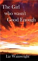 The Girl Who Wasn't Good Enough: The Lynda Collins Trilogy