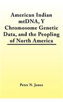 American Indian mtDNA, Y Chromosome Genetic Data, and the Peopling of North America