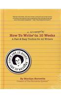 How to Write a Screenplay in 10 Weeks: A Fast & Easy Toolbox for All Writers