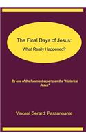 The Final Days of Jesus: What Really Happened ?