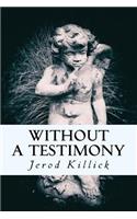Without A Testimony