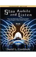 Stay Awhile and Listen
