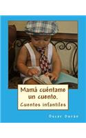 Mama cuentame un cuento.