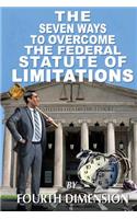 Seven Ways to Overcome the Federal Statute of Limitations
