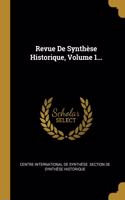 Revue De Synthèse Historique, Volume 1...
