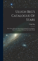 Ulugh Beg's Catalogue Of Stars