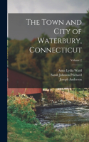 Town and City of Waterbury, Connecticut; Volume 2