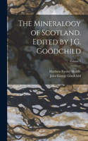 Mineralogy of Scotland. Edited by J.G. Goodchild; Volume 1