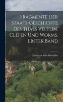 Fragmente der Staats-Geschichte des Thals Veltlin, Clefen und Worms. Erster Band