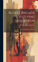 Bucket Brigade to Flying Squadron