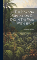 Havana Expedition Of 1762 In The War With Spain