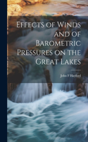 Effects of Winds and of Barometric Pressures on the Great Lakes