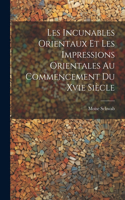 Les Incunables Orientaux Et Les Impressions Orientales Au Commencement Du Xvie Siècle