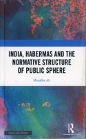 India, Habermas and the Normative Structure of Public Sphere