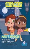 Silly Milly and the Spooky Sleepover (Milly l'Espiègle Et La Soirée Pyjama Effrayante) Bilingual Eng/Fre