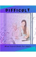 Difficult Word Search Books For Adults: An Adult Activity Book Word Search And Easy To Read, All Time Favorite Word Search For Adults.