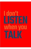 I Don't Listen When You Talk: Dot Grid Journal - I Don't Listen When You Talk Black Fun-ny Sarcastic Gift - Red Dotted Diary, Planner, Gratitude, Writing, Travel, Goal, Bullet No