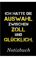 Ich Hatte Die Auswahl Zwischen Zoll Und Glücklich Notizbuch