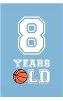 Basketball Notebook - 8 Years Old Basketball Journal - 8th Birthday Gift for Basketball Player - Basketball Diary: Medium College-Ruled Journey Diary, 110 page, Lined, 6x9 (15.2 x 22.9 cm)