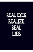 Real Eyes Realize Real Lies: 6x9 120-page dotted notebook journal notepad scribble book diary workbook for philosophers