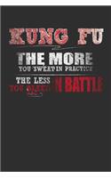 Kung Fu The More You Sweat In Practice The Less You Bleed In Battle