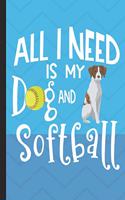 All I Need Is My Dog And Softball